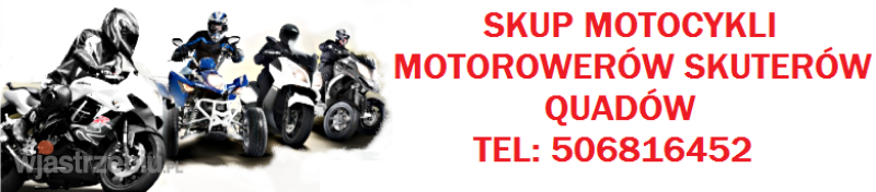 SKUP MOTOCYKLI MOTOROWERÓW SKUTERÓW QUADÓW ATV