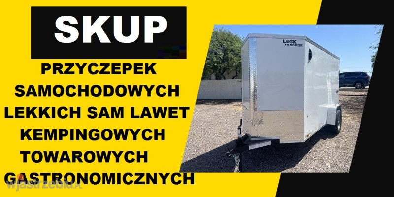 6043_1_skup_kupie_kupno_odkup_przyczep_przyczepek_lekkich_lekkie_lekka_sam_samow_lawet_laweta_lawety_kempingowych_kempingowa_kempingowe_gastronomicznych_gastronomiczne_gastronomicza_przyczepy_przyczepa_506816452