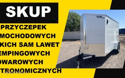 6043_1_skup_kupie_kupno_odkup_przyczep_przyczepek_lekkich_lekkie_lekka_sam_samow_lawet_laweta_lawety_kempingowych_kempingowa_kempingowe_gastronomicznych_gastronomiczne_gastronomicza_przyczepy_przyczepa_506816452