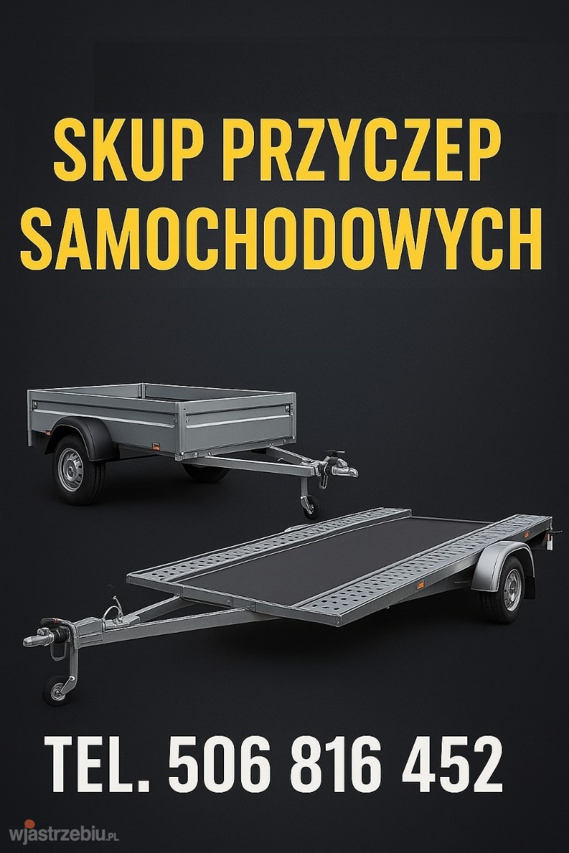 6043_skup_kupie_kupno_odkup_przyczep_przyczepek_przyczepy_przyczepa_samochodowa_samochodowych_lekkich_lekkie_sam_towarowe_towarowych_towarowa_laweta_gastronomicznych_lawet_lawety_506816452