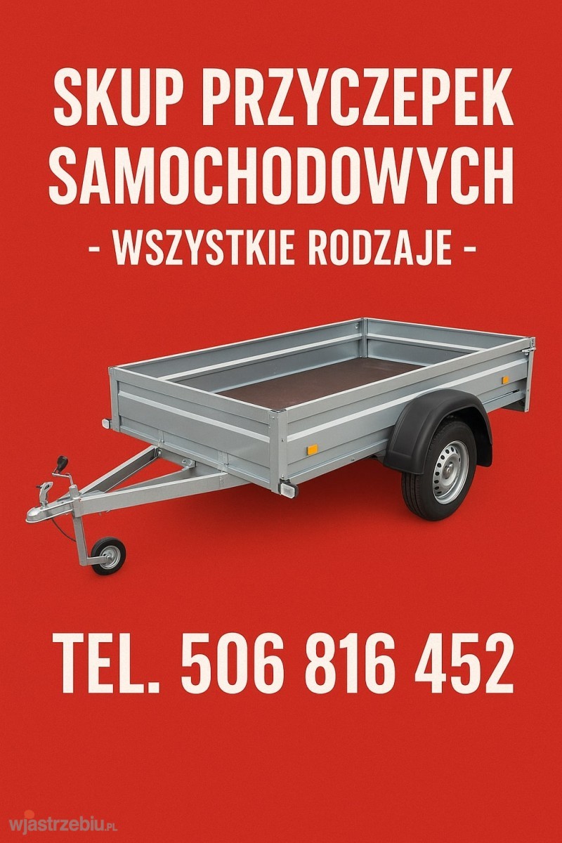 6090_przyczepek_przyczep_przyczepki_przyczepy_lawet_lawety_szybki_skup_za_gotowke_gotowka_kasa_506816452